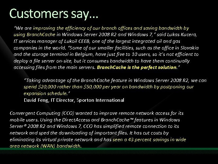 Customers say… “We are improving the efficiency of our branch offices and saving bandwidth