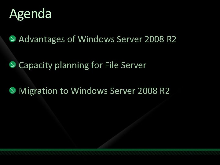 Agenda Advantages of Windows Server 2008 R 2 Capacity planning for File Server Migration