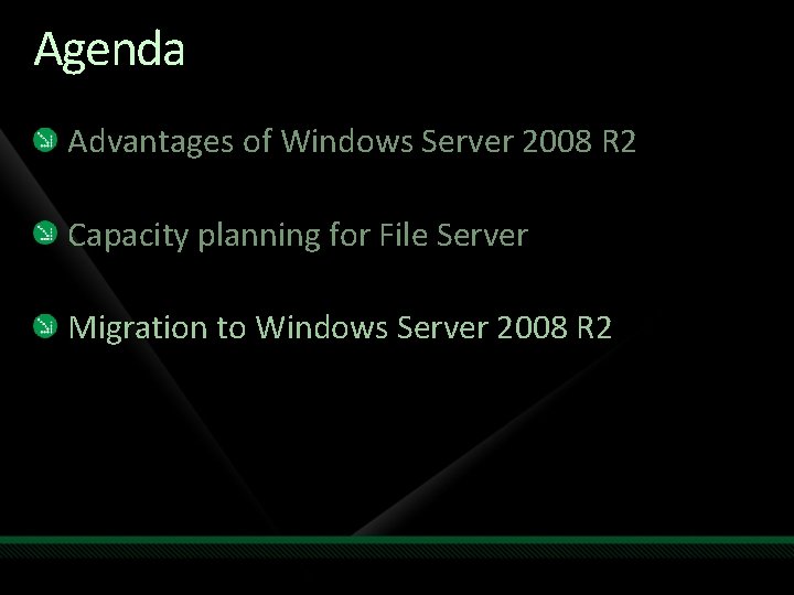 Agenda Advantages of Windows Server 2008 R 2 Capacity planning for File Server Migration