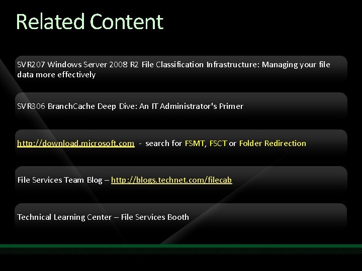 Related Content SVR 207 Windows Server 2008 R 2 File Classification Infrastructure: Managing your