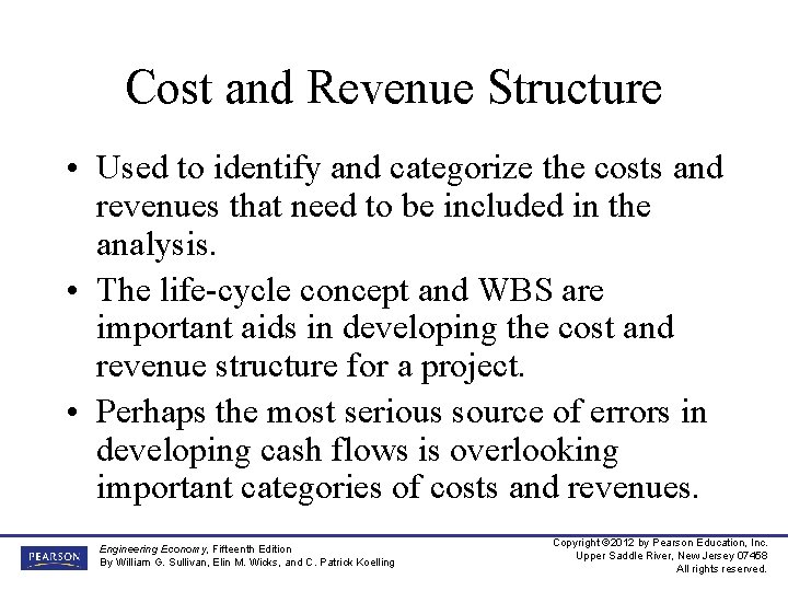 Cost and Revenue Structure • Used to identify and categorize the costs and revenues
