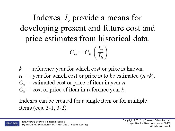 Indexes, I, provide a means for developing present and future cost and price estimates
