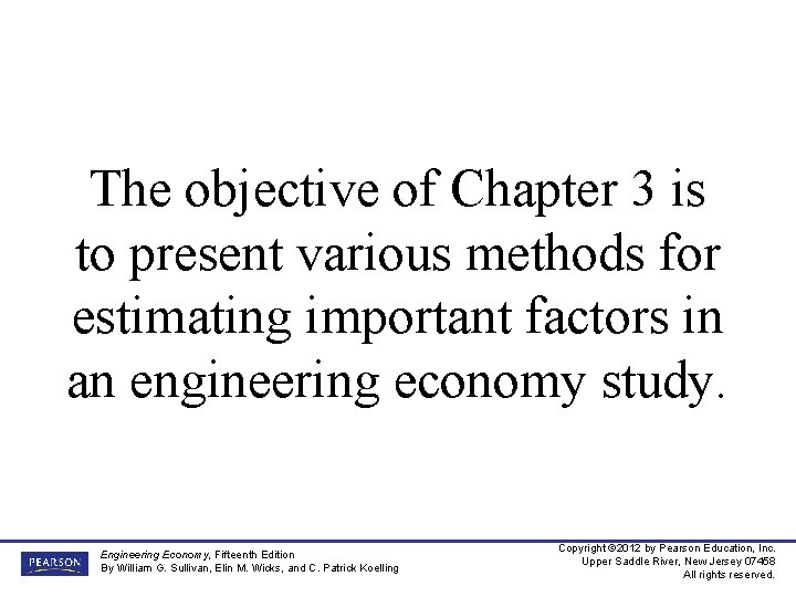 The objective of Chapter 3 is to present various methods for estimating important factors