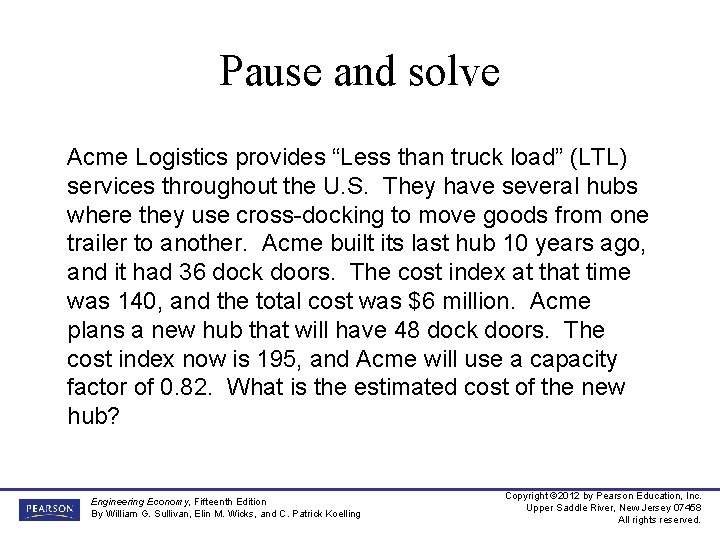 Pause and solve Acme Logistics provides “Less than truck load” (LTL) services throughout the