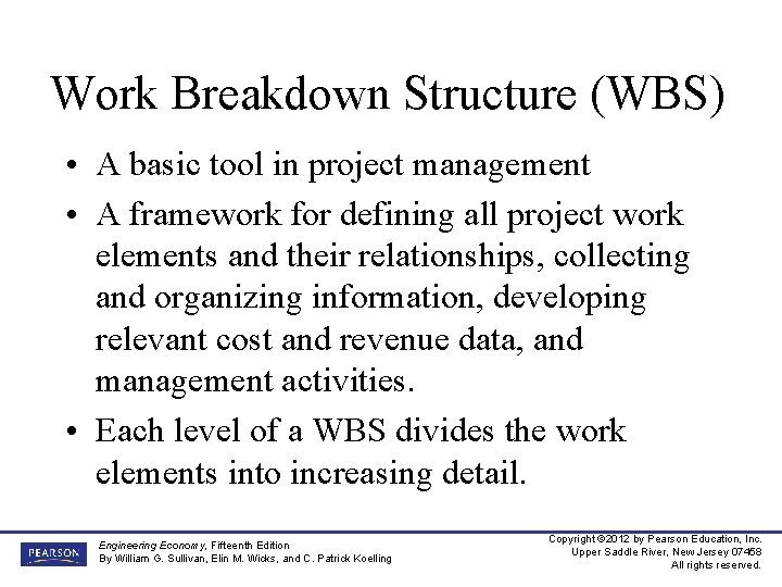 Work Breakdown Structure (WBS) • A basic tool in project management • A framework