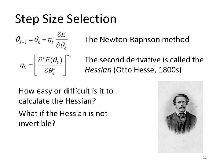 Step Size Selection The Newton-Raphson method The second derivative is called the Hessian (Otto