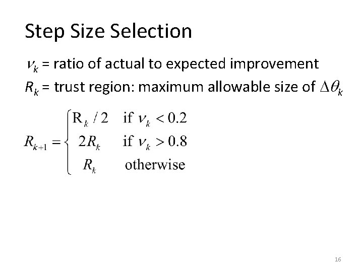Step Size Selection k = ratio of actual to expected improvement Rk = trust