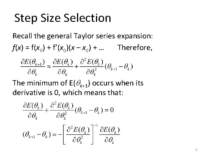 Step Size Selection Recall the general Taylor series expansion: f(x) = f(x 0) +