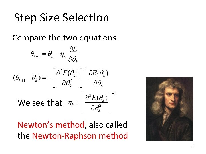 Step Size Selection Compare the two equations: We see that Newton’s method, also called