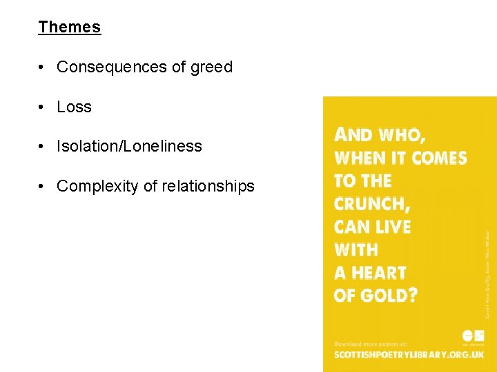 Themes • Consequences of greed • Loss • Isolation/Loneliness • Complexity of relationships 