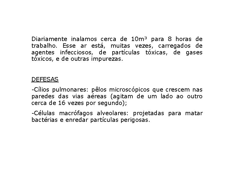 Diariamente inalamos cerca de 10 m³ para 8 horas de trabalho. Esse ar está,