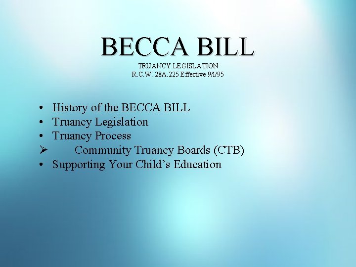 BECCA BILL TRUANCY LEGISLATION R. C. W. 28 A. 225 Effective 9/l/95 • •