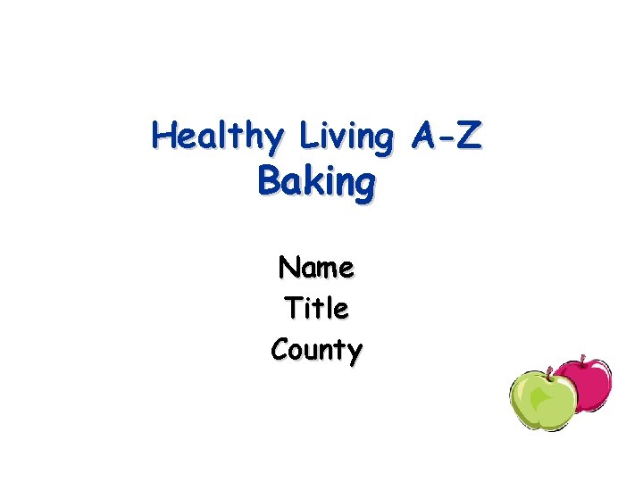 Healthy Living A-Z Baking Name Title County 