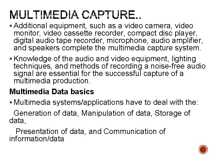 § Additional equipment, such as a video camera, video monitor, video cassette recorder, compact