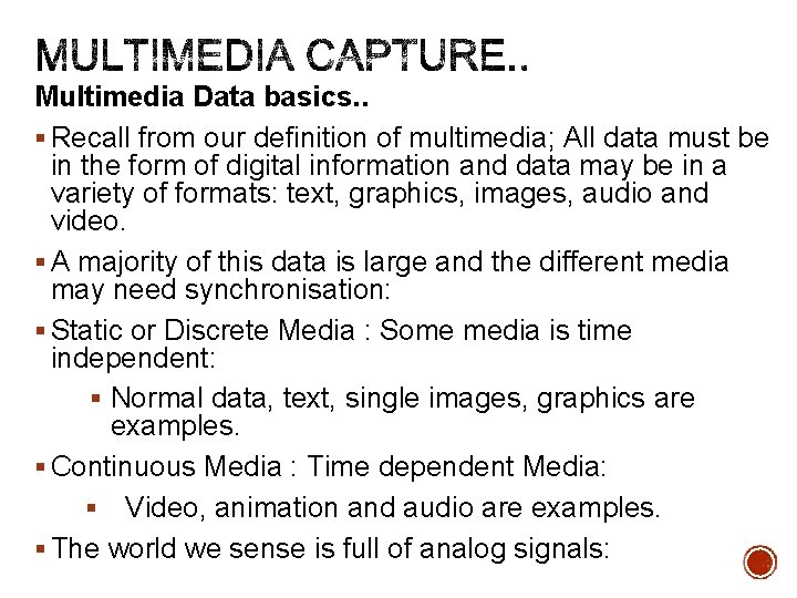 Multimedia Data basics. . § Recall from our definition of multimedia; All data must