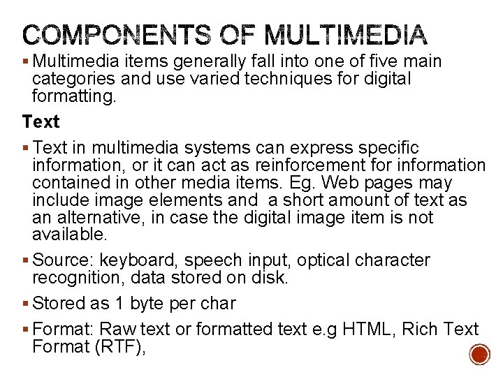 § Multimedia items generally fall into one of five main categories and use varied