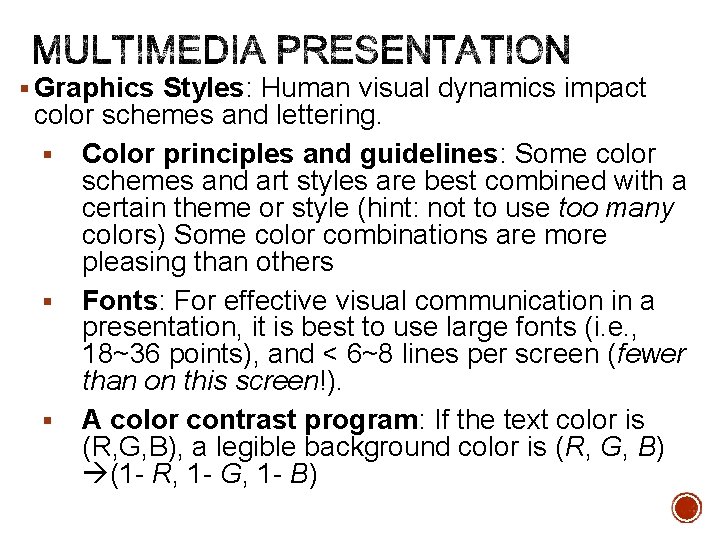 § Graphics Styles: Human visual dynamics impact color schemes and lettering. § Color principles