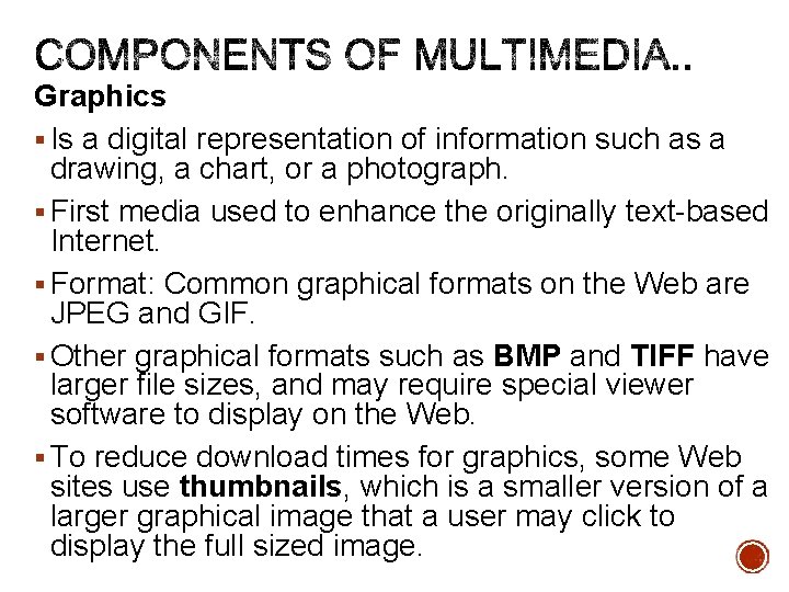 Graphics § Is a digital representation of information such as a drawing, a chart,