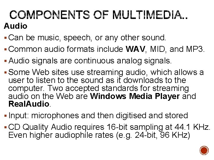 Audio § Can be music, speech, or any other sound. § Common audio formats