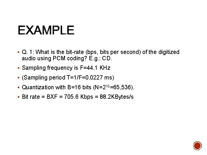 § Q. 1: What is the bit-rate (bps, bits per second) of the digitized