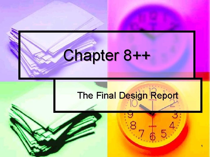 Chapter 8++ The Final Design Report 1 