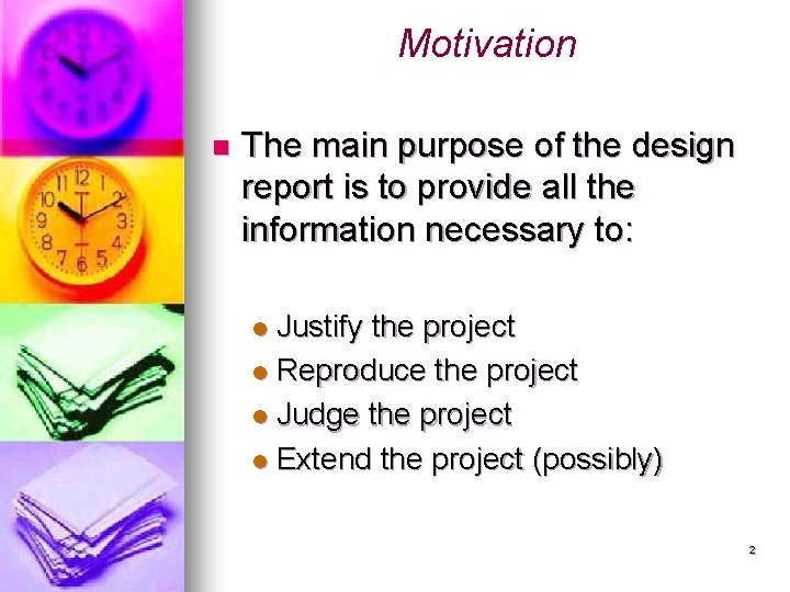 Motivation n The main purpose of the design report is to provide all the