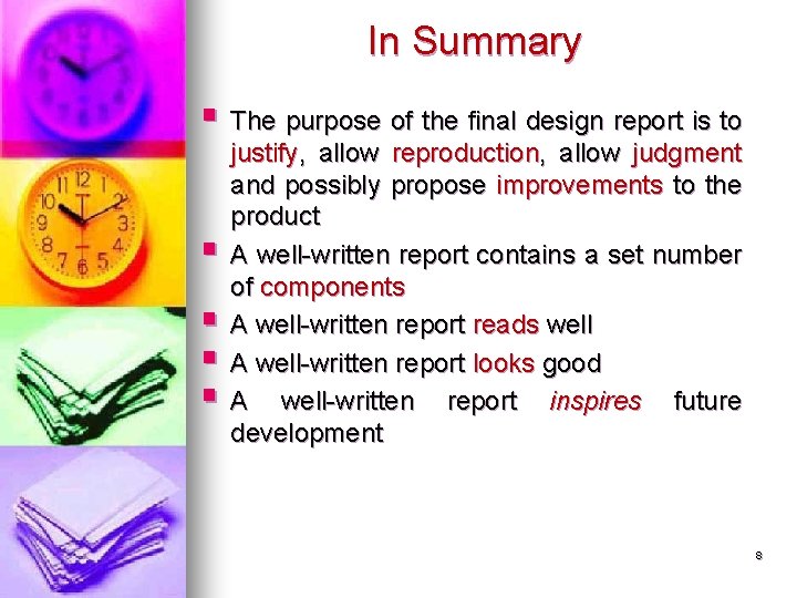 In Summary § The purpose of the final design report is to § §