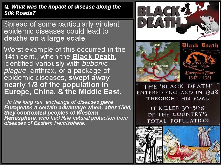 Q. What was the impact of disease along the Silk Roads? Spread of some Q. What was the impact of disease along the Silk Roads? Spread of some