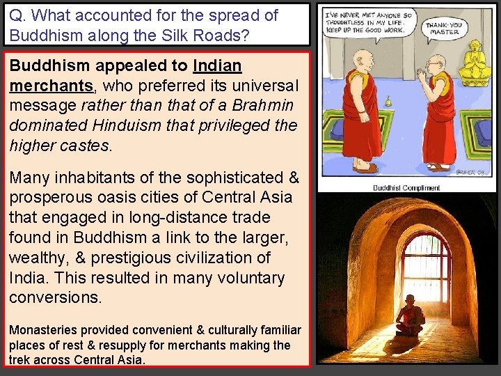 Q. What accounted for the spread of Buddhism along the Silk Roads? Buddhism appealed Q. What accounted for the spread of Buddhism along the Silk Roads? Buddhism appealed