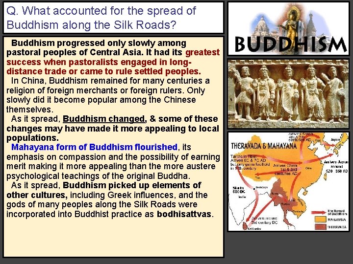 Q. What accounted for the spread of Buddhism along the Silk Roads? Buddhism progressed Q. What accounted for the spread of Buddhism along the Silk Roads? Buddhism progressed