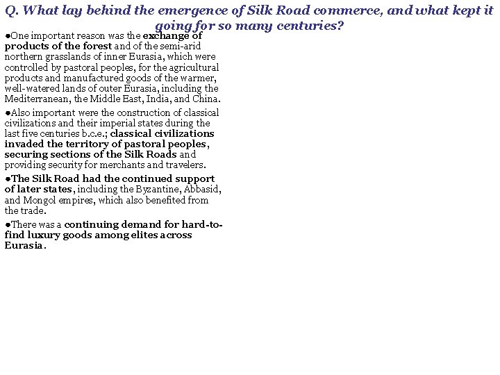 Q. What lay behind the emergence of Silk Road commerce, and what kept it Q. What lay behind the emergence of Silk Road commerce, and what kept it