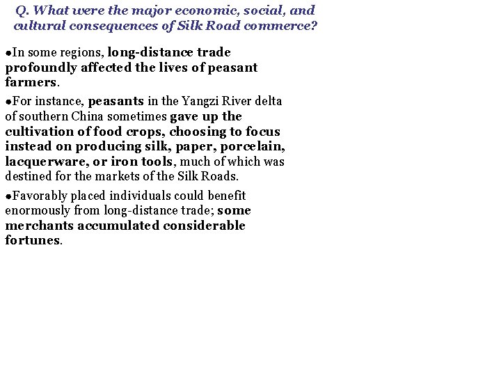 Q. What were the major economic, social, and cultural consequences of Silk Road commerce? Q. What were the major economic, social, and cultural consequences of Silk Road commerce?