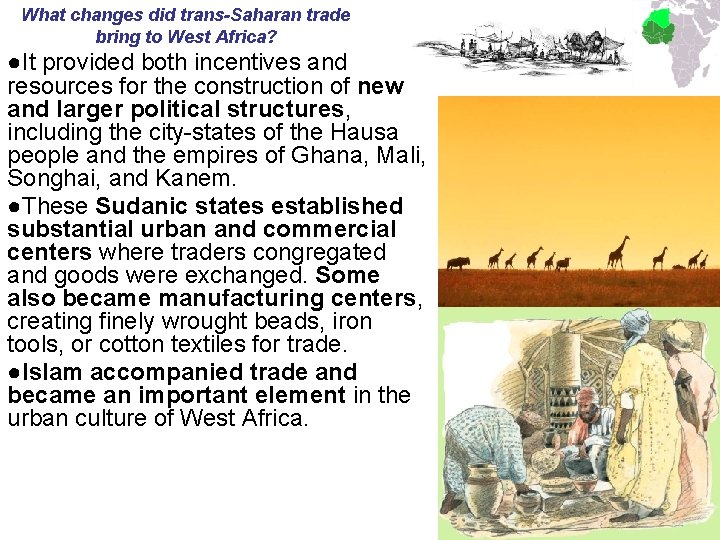 What changes did trans-Saharan trade bring to West Africa? ●It provided both incentives and What changes did trans-Saharan trade bring to West Africa? ●It provided both incentives and