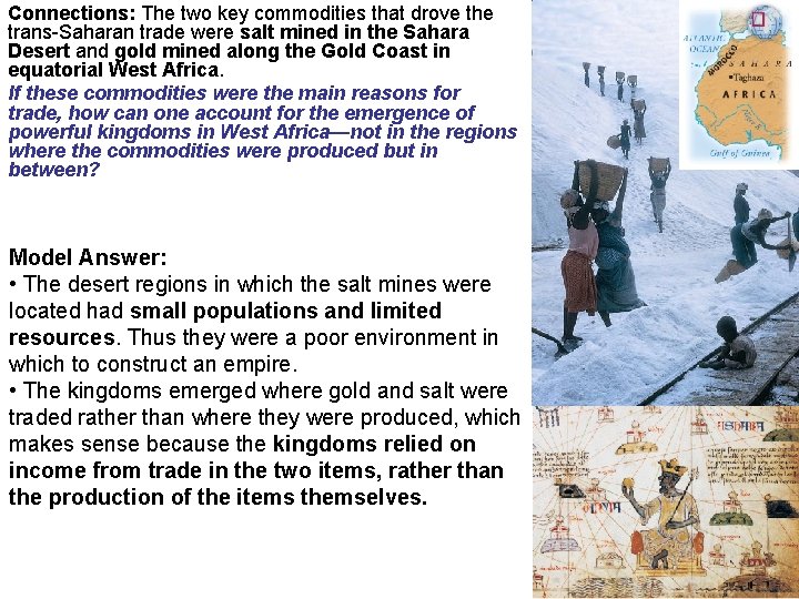 Connections: The two key commodities that drove the trans-Saharan trade were salt mined in Connections: The two key commodities that drove the trans-Saharan trade were salt mined in