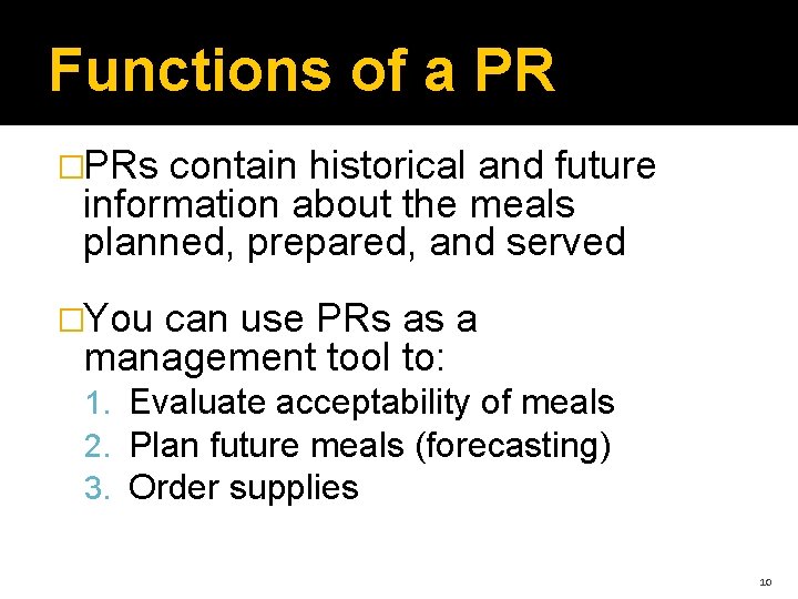 Functions of a PR �PRs contain historical and future information about the meals planned,