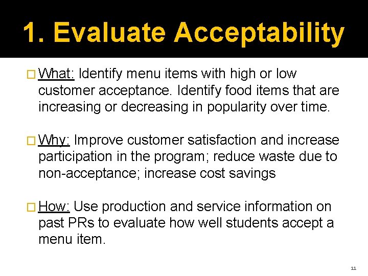 1. Evaluate Acceptability � What: Identify menu items with high or low customer acceptance.