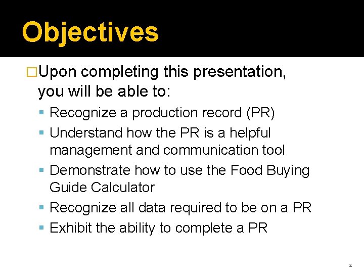Objectives �Upon completing this presentation, you will be able to: Recognize a production record