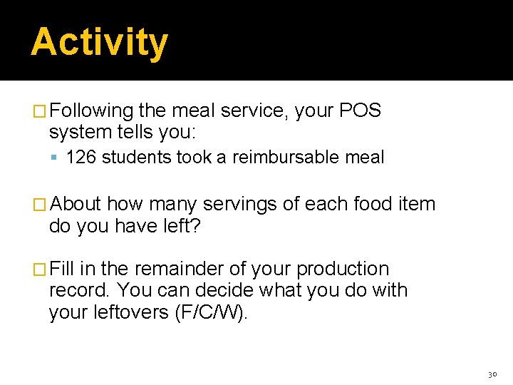 Activity � Following the meal service, your POS system tells you: 126 students took