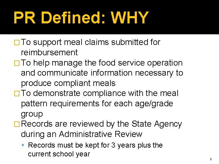 PR Defined: WHY � To support meal claims submitted for reimbursement � To help