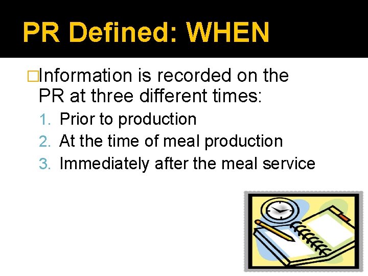 PR Defined: WHEN �Information is recorded on the PR at three different times: 1.