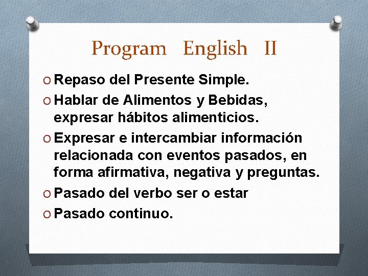 Program English II O Repaso del Presente Simple. O Hablar de Alimentos y Bebidas,