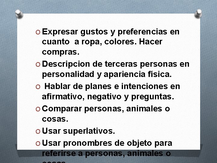 O Expresar gustos y preferencias en cuanto a ropa, colores. Hacer compras. O Descripcion