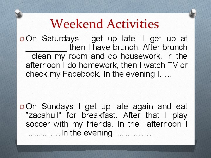 Weekend Activities O On Saturdays I get up late. I get up at _____