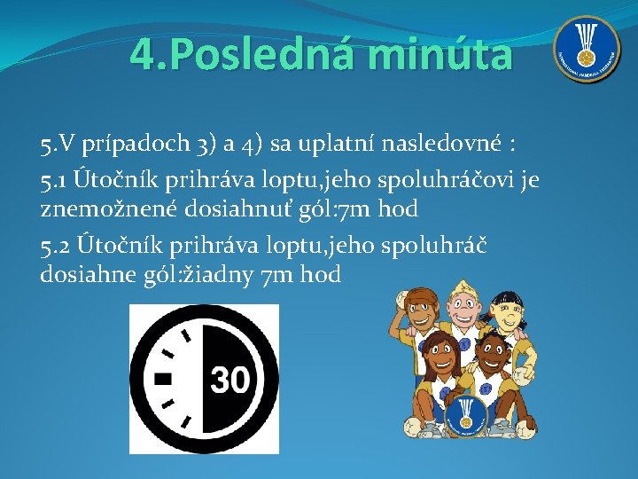 4. Posledná minúta 5. V prípadoch 3) a 4) sa uplatní nasledovné : 5.