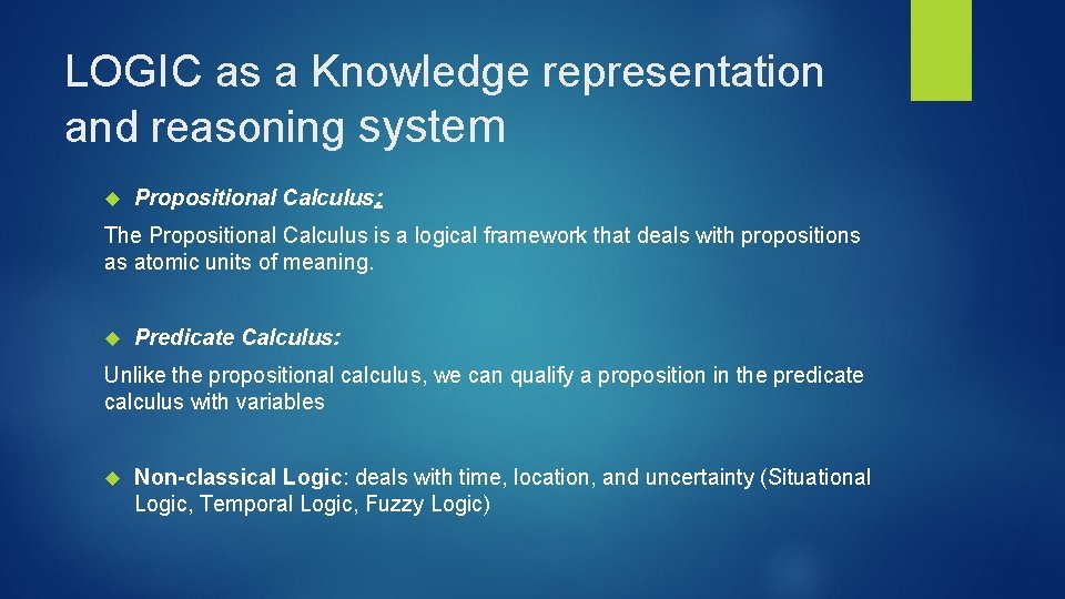 LOGIC as a Knowledge representation and reasoning system Propositional Calculus: The Propositional Calculus is