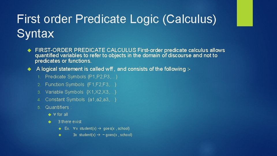 First order Predicate Logic (Calculus) Syntax FIRST-ORDER PREDICATE CALCULUS First-order predicate calculus allows quantified