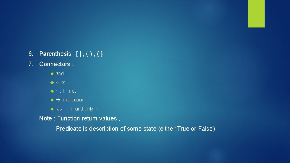 6. Parenthesis [ ] , ( ) , { } 7. Connectors : and