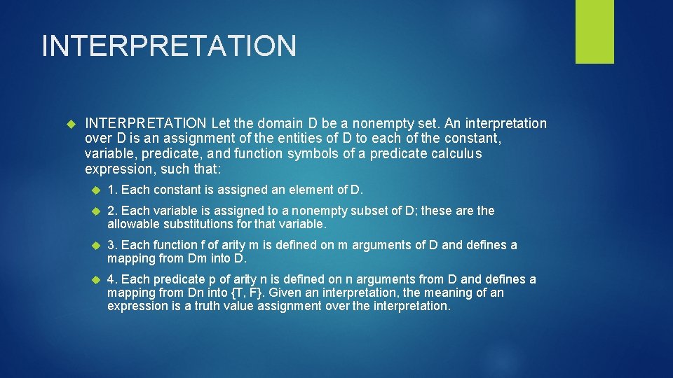 INTERPRETATION Let the domain D be a nonempty set. An interpretation over D is