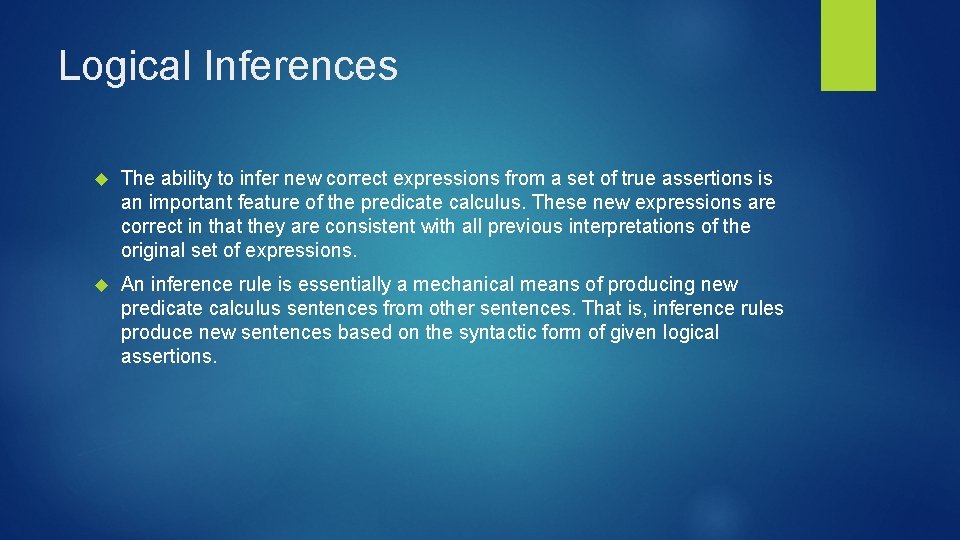 Logical Inferences The ability to infer new correct expressions from a set of true