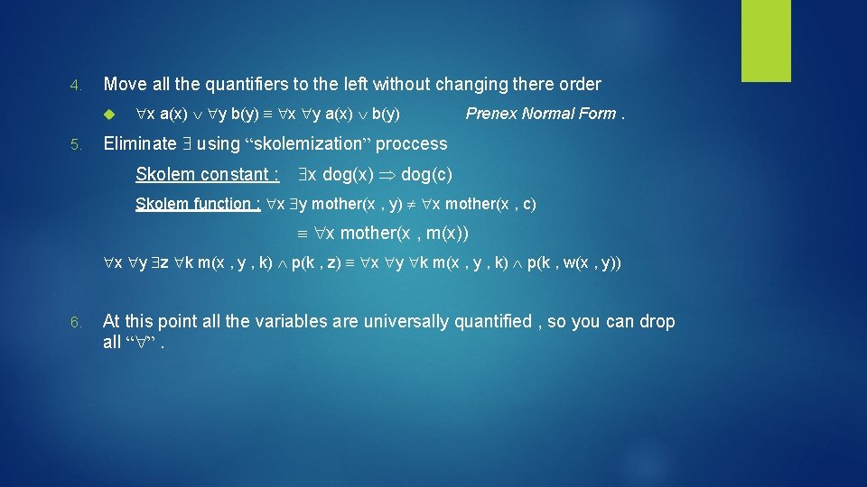 4. Move all the quantifiers to the left without changing there order 5. x